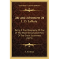 Life And Adventures Of L. D. Lafferty: Being A True Biography Of One Of The Most Remarkable Men Of The Great Southwest (1875)