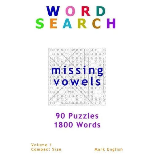 Word Search: Missing Vowels, 90 Puzzles, 1800 Words, Volume 1, Compact 5"x8" Size