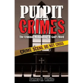 Pulpit Crimes: The Criminal Mishandling of God's Word