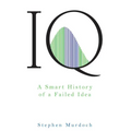 IQ: A Smart History of a Failed Idea