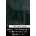 History of the Discovery of the Northwest by John Nicolet in 1634