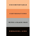 Uncomfortable Conversations with a Black Man