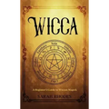 Wicca: A Beginner's Guide to Wiccan Magick