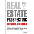 Real Estate Prospecting: Create a Million-Dollar Life Through Relationships, Online Leads, Technology, and Social Media