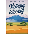 Nothing Is Too Big
