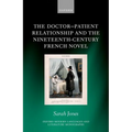 The Doctor-Patient Relationship and the Nineteenth-Century French Novel