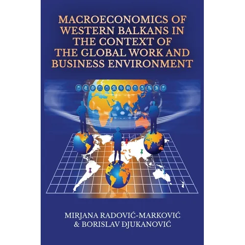 Macroeconomics of Western Balkans in the Context of the Global Work and Business Environment
