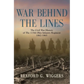 War Behind the Lines: The Civil War History of The 115th Ohio Infantry Regiment 1862-1865