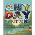 Any Day Emotions: God Cares about Your Sunny Day, Rainy Day, and Every Day in Between