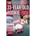 The 33-Year-Old Rookie: My 13-Year Journey from the Minor Leagues to the World Series