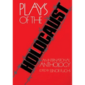 Plays of the Holocaust: An International Anthology