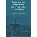 Spain and the Abolition of Slavery in Cuba, 1817-1886