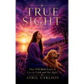 True Sight, How Will Beth Learn to Live by Faith and Not Sight?
