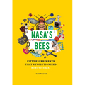 Nasa's Bees: Fifty Experiments That Revolutionized Robotics and AI
