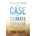 The Case for Climate Capitalism: Economic Solutions for a Planet in Crisis
