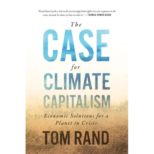 The Case for Climate Capitalism: Economic Solutions for a Planet in Crisis