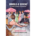 Double-O Dining: A James Bond Cookbook