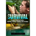Survival: Prepper's Survival Guide - Hunting, Fishing, Canning, and Foraging