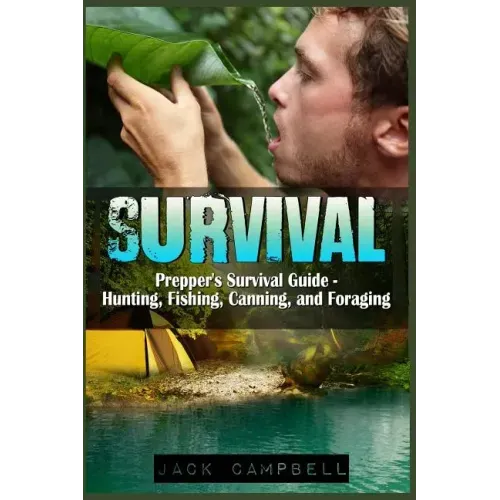 Survival: Prepper's Survival Guide - Hunting, Fishing, Canning, and Foraging