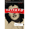Severed: The True Story of the Black Dahlia