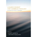 A Kairos Moment for Caribbean Theology: Ecumenical Voices in Dialogue