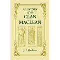 A History of the Clan MacLean from its first settlement at Duard Castle, in the Isle of Mull, to the Present Period, including a Genealogical Account