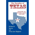 The Paradise of Texas, Volume 1: Clarksville and Red River County, 1846-1860