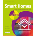 Smart Homes in Easy Steps: Master Smart Technology for Your Home