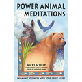 Power Animal Meditations: Shamanic Journeys with Your Spirit Allies