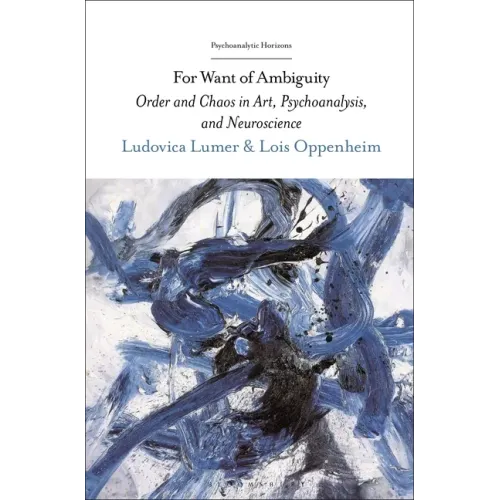 For Want of Ambiguity: Order and Chaos in Art, Psychoanalysis, and Neuroscience