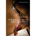Jesus, as Foretold in the Old Testament: Yeshua from the Tanakh