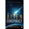The Alien Conspiracy: Unravel the startling journey