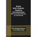 Bronson Alcott's Fruitlands, compiled by Clara Endicott Sears; With Transcendental Wild Oats, by Louisa M. Alcott