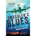 Smuggler's Blues: A True Story of the Hippie Mafia (Cannabis Americana: Remembrance of the War on Plants, Book 1)