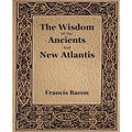 The Wisdom Of The Ancients And New Atlantis (1886)