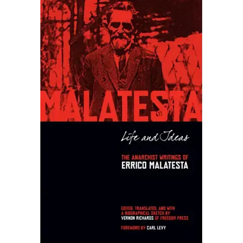 Life and Ideas: The Anarchist Writings of Errico Malatesta