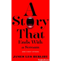 A Story That Ends with a Scream: And Eight Others