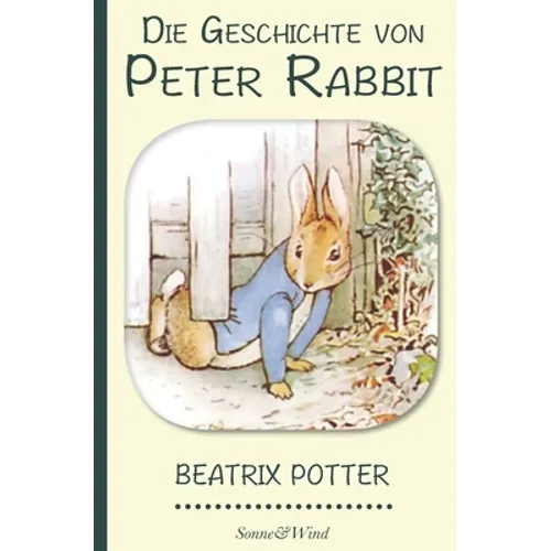 Beatrix Potter: Die Geschichte von Peter Rabbit (Illustriert)