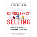 Consistency Selling: Powerful Sales Results. Every Lead. Every Time.
