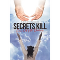 Secrets Kill: Come Out of the Darkness