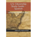 U.S. Citizenship Study Guide - Spanish: 100 Questions You Need To Know