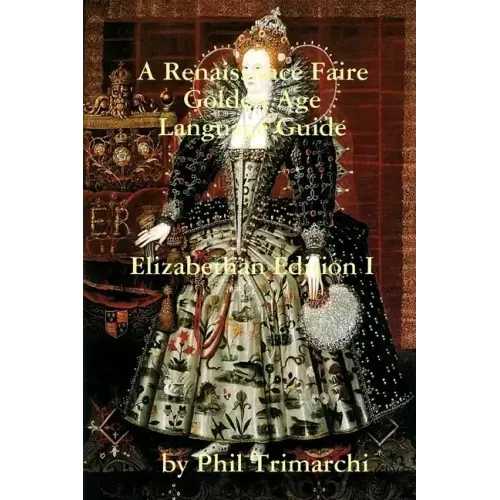A Renaissance Faire Golden Age Language Guide Elizabethan Edition I