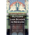 A Centennial History of Rutgers Law School in Newark: Opening a Thousand Doors