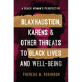 Blaxhaustion, Karens & Other Threats to Black Lives and Well-Being