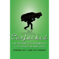 Carjacked: The Culture of the Automobile and Its Effect on Our Lives