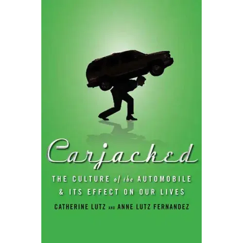 Carjacked: The Culture of the Automobile and Its Effect on Our Lives