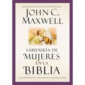 Sabiduría de Mujeres En La Biblia: Las Gigantas de la Fe Hablan a Nuestras Vidas