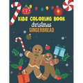 Kids Coloring Book Christmas Gingerbread: coloring book perfect gift idea for Christmas gingerbread lover men, women, girls, boys, kids, family and fr