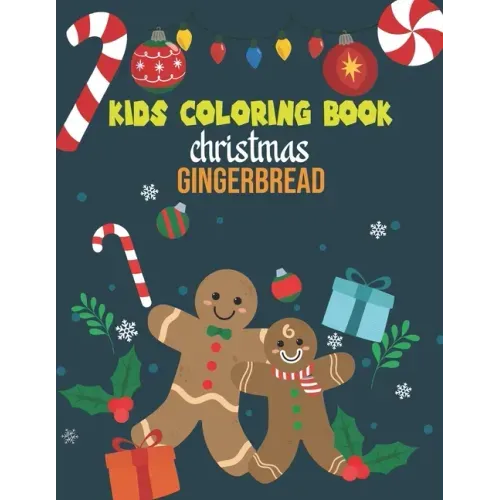 Kids Coloring Book Christmas Gingerbread: coloring book perfect gift idea for Christmas gingerbread lover men, women, girls, boys, kids, family and fr