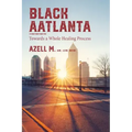 Black AAtlanta: Towards a Whole Healing Process